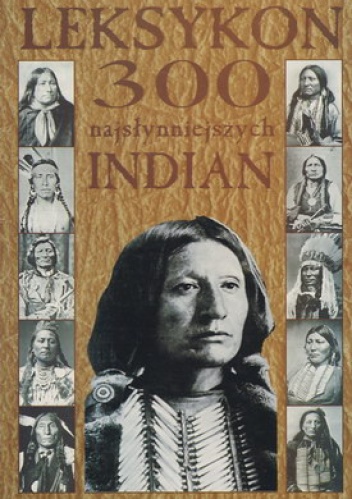 Okładka: Aleksander Sudak - Leksykon 300 najsłynniejszych Indian
