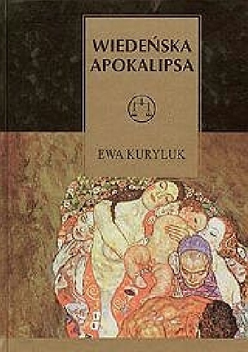 Okładka: Ewa Kuryluk - Wiedeńska Apokalipsa. Eseje o kulturze austriackiej XX wieku