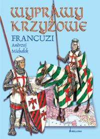 Okładka: Andrzej Michałek - Wyprawy krzyżowe. Francuzi