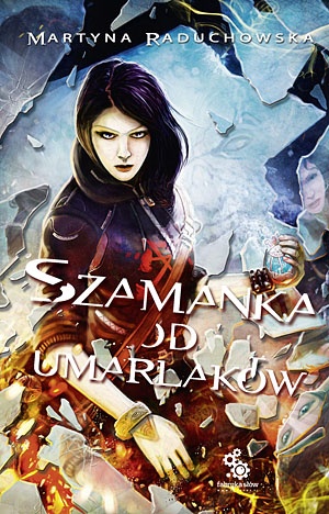 Okładka: Martyna Raduchowska - Szamanka od umarlaków