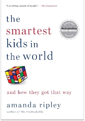 Okładka: Amanda Ripley - The Smartest Kids in the World. And How They Got That Way