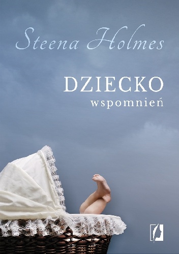 Okładka: Steena Holmes - Dziecko wspomnień