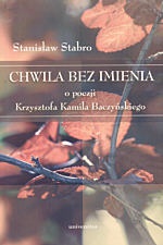 Okładka: Stanisław Stabro - Chwila bez imienia. O poezji Krzysztofa Kamila Baczyńskiego