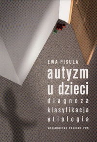 Okładka: Ewa Pisula - Autyzm u dzieci. Diagnoza, klasyfikacja, etiologia