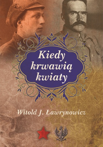 Okładka: Witold J. Ławrynowicz - Kiedy krwawią kwiaty