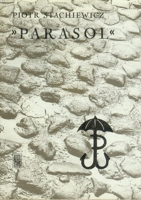 Okładka: Piotr Stachiewicz - Parasol. Dzieje oddziału do zadań specjalnych Kierownictwa Dywersji Komendy Głównej Armii Krajowej.
