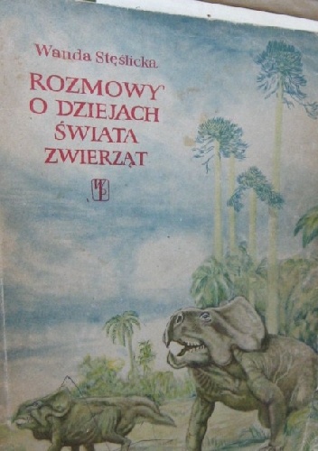 Okładka: Wanda Stęślicka - Rozmowy o dziejach świata zwierząt