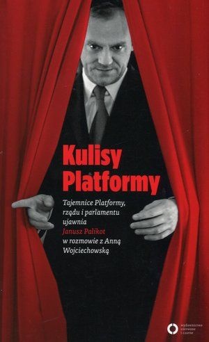 Okładka: Janusz Palikot - Kulisy Platformy. Tajemnice Platformy, Rządu i Parlamentu ujawnia Janusz Palikot