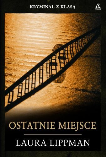 Okładka: Laura Lippman - Ostatnie miejsce