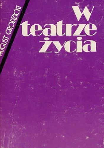 Okładka: August Grodzicki - W teatrze życia.