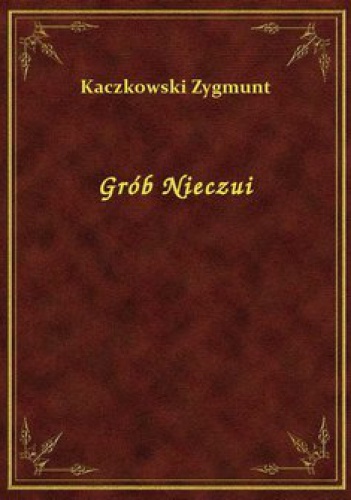 Okładka: Zygmunt Kaczkowski - Grób Nieczui