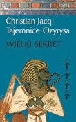 Okładka: Christian Jacq - Tajemnice Ozyrysa t4. Wielki Sekret
