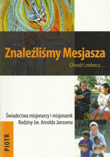 Okładka: Mirosław Piątkowski - Znaleźliśmy Mesjasza.  Chodź i zobacz... Piotr