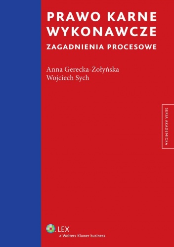 Okładka: Anna Gerecka-Żołyńska - Prawo karne wykonawcze. Zagadnienia procesowe