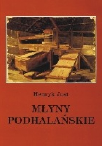 Okładka: Henryk Jost - Młyny Podhalańskie