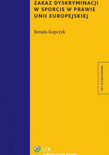 Okładka: Renata Kopczyk - Zakaz dyskryminacji w sporcie w prawie Unii Europejskiej