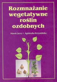 Okładka: Marek Jerzy - Rozmnażanie wegetatywne roślin ozdobnych