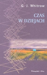 Okładka: Gerald James Whitrow - Czas w dziejach. Poglądy na czas od prehistorii po dzień dzisiejszy