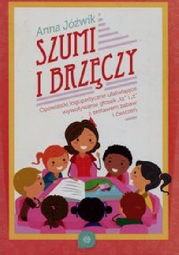 Okładka: Anna Jóźwik - Szumi i brzęczy Opowiastki logopedyczne