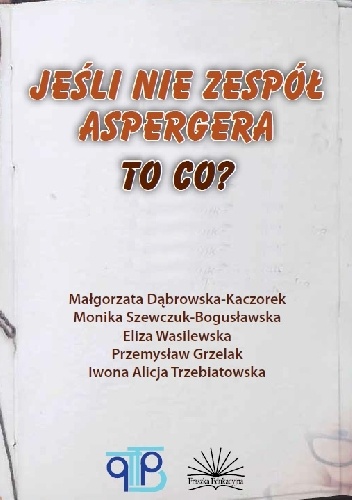 Okładka: Małgorzata Dąbrowska-Kaczorek - Jeśli nie Zespół Aspergera to co?
