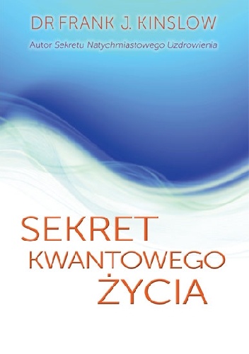 Okładka: Frank J. Kinslow - Sekret kwantowego życia
