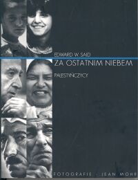 Okładka: Edward W. Said - Za ostatnim niebem. Palestyńczycy