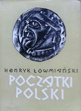 Okładka: Henryk Łowmiański - Początki Polski: z dziejów Słowian w I tysiącleciu n.e., T. 5