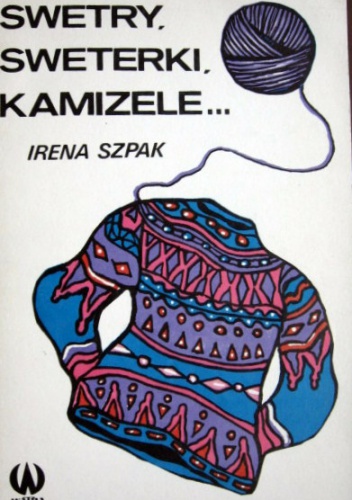 Okładka: Irena Szpak - Swetry, sweterki, kamizele