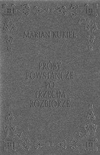 Okładka: Marian Kukiel - Próby powstańcze po trzecim rozbiorze