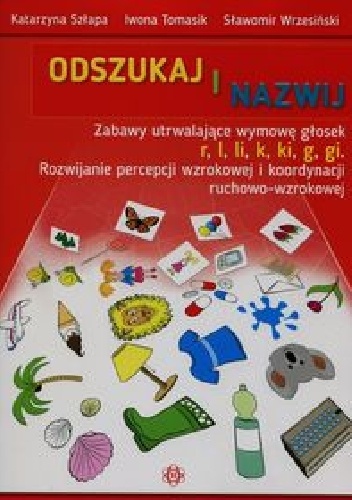 Okładka: Katarzyna Szłapa - Odszukaj i nazwij Zabawy utrwalające wymowę głosek