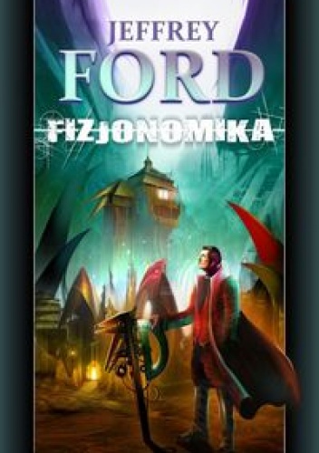 Okładka: Jeffrey Ford - Fizjonomika