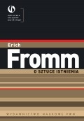 Okładka: Erich Fromm - O sztuce istnienia. Terapeutyczne aspekty psychoanalizy