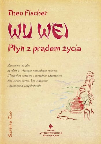 Okładka: Theo Fischer - Wu Wei - płyń z prądem życia. Sztuka Tao
