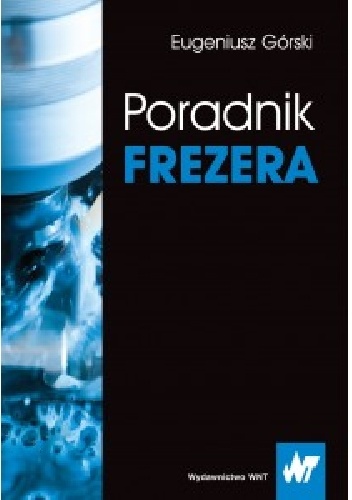 Okładka: Eugeniusz Górski - Poradnik frezera