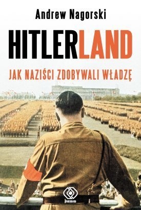 Okładka: Andrew Nagorski - Hitlerland