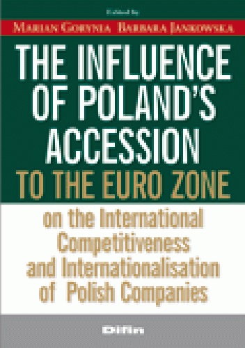 Okładka: Marian Gorynia - The influence of Poland's accession to the euro zone on the international competitiveness and internationalisation of Polish companies