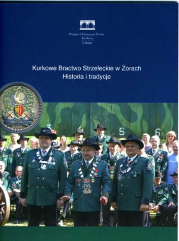Okładka: Małgorzata Niechaj - Kurkowe Bractwo Strzeleckie w Żorach. Historia i tradycje