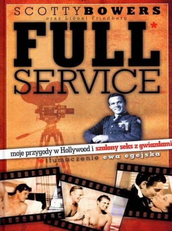 Okładka: Scotty Bowers - Full Service: moje przygody w Hollywood i szalony seks z gwiazdami