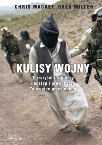 Okładka: Chris Mackey - Kulisy wojny. Terroryści i szpiedzy. Podstęp i prowokacja. Tajemnice przesłuchań.