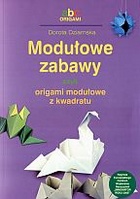 Okładka: Dorota Dziamska - Modułowe zabawy czyli origami modułowe z kwadratu