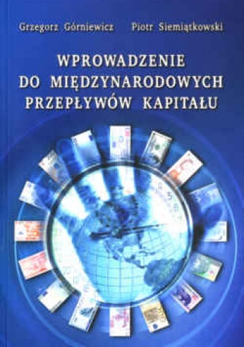 Okładka: Grzegorz Górniewicz - Wprowadzenie do międzynarodowych przepływów kapitału