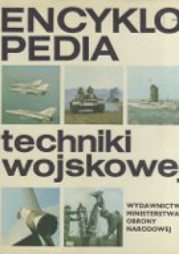 Okładka:  praca zbiorowa - Encyklopedia techniki wojskowej