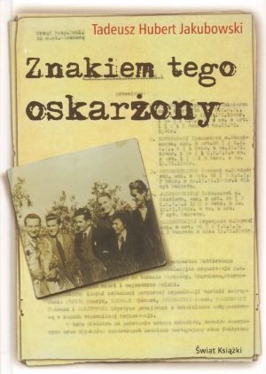 Okładka: Tadeusz Hubert Jakubowski - Znakiem tego oskarżony