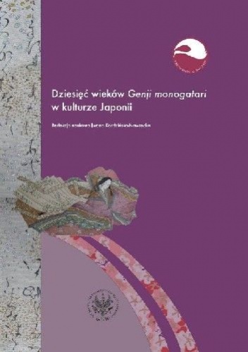 Okładka:  praca zbiorowa - Dziesięć Wieków Genji Monogatari w Kulturze Japonii
