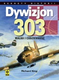 Okładka: Richard King - Dywizjon 303. Walka i codzienność