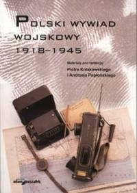 Okładka: Piotr Kołakowski - Polski wywiad wojskowy 1918-1945
