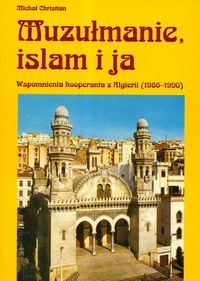 Okładka: Michał Christian - Muzułmanie, islam i ja