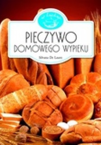 Okładka: Silvana De Lauro - Pieczywo domowego wypieku. W kuchni