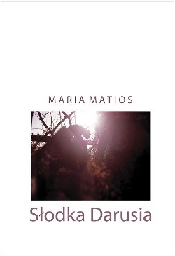 Okładka: Maria Matios - Słodka Darusia. Dramat na trzy życia