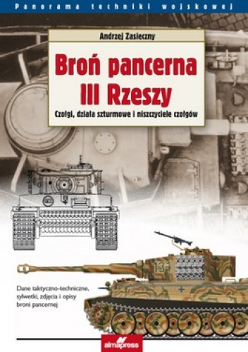 Okładka: Igor Witkowski - Broń pancerna III Rzeszy. Tom 1. Czołgi, działa szturmowe i niszczyciele czołgów